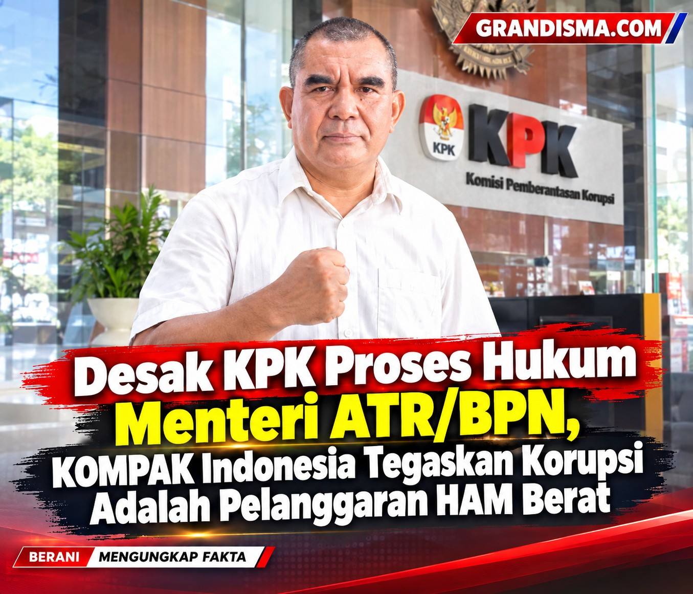 Desak KPK Proses Hukum Menteri ATR/BPN, KOMPAK Indonesia Tegaskan Korupsi Adalah Pelanggaran HAM Berat