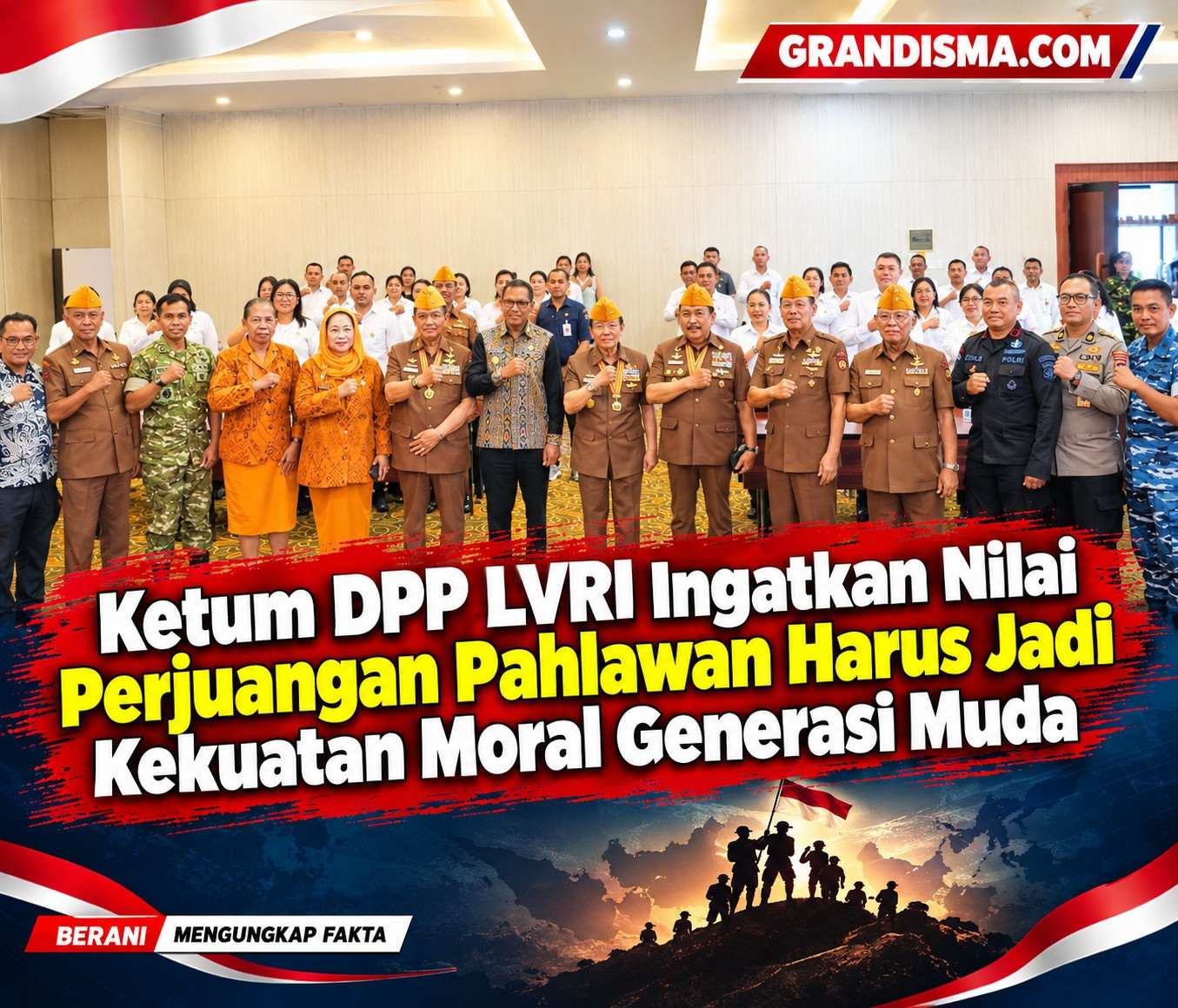 Ketum DPP LVRI Ingatkan Nilai Perjuangan Pahlawan Harus Jadi Kekuatan Moral Generasi Muda