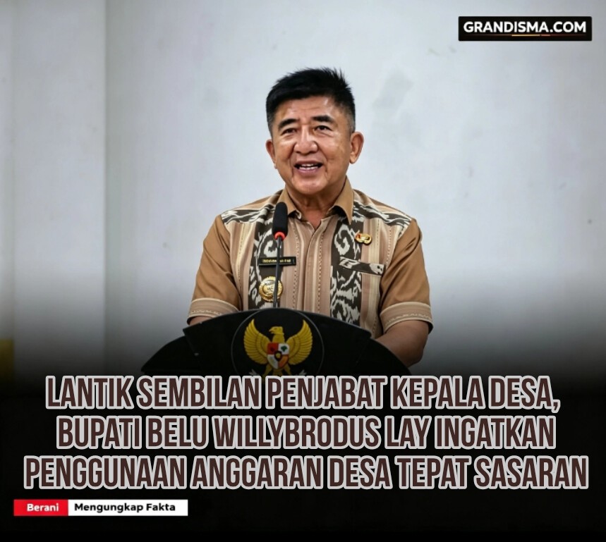 Lantik Sembilan Penjabat Kepala Desa, Bupati Belu Willybrodus Lay Ingatkan Penggunaan Anggaran Desa Tepat Sasaran