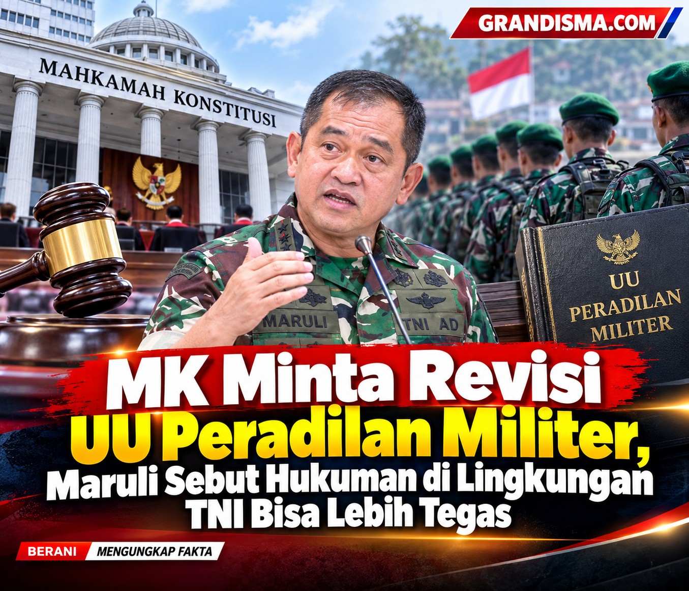 MK Minta Revisi UU Peradilan Militer, Maruli Sebut Hukuman di Lingkungan TNI Bisa Lebih Tegas